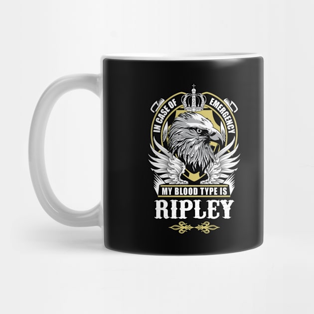 Ripley Name T Shirt - In Case Of Emergency My Blood Type Is Ripley Gift Item by AlyssiaAntonio7529